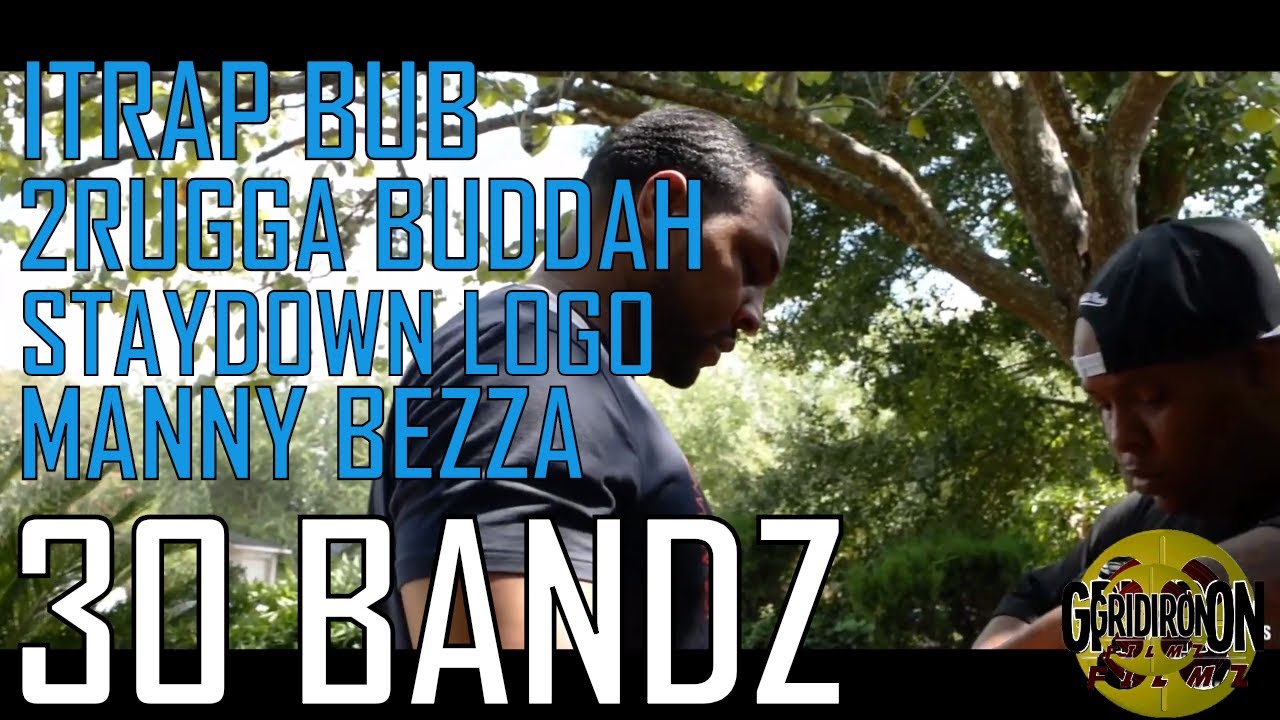 ITRAP BUB | 2 RUGGA BUDDAH - 30 BANDZ ft. STAYDOWN LOGO, MANNY BEEZZA 