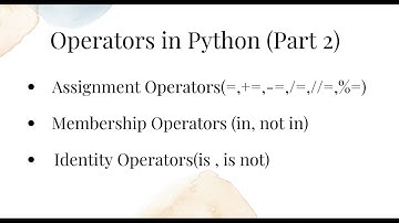 Operators in python || Part 2 || Assignment operators| Identity operators| Membership operators