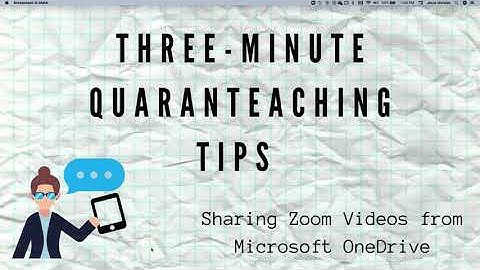 Three Minute Quaranteaching Tips   Sharing Zoom Videos from OneDrive