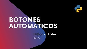¿Cómo crear Botones Automáticos en Python con Tkinter?