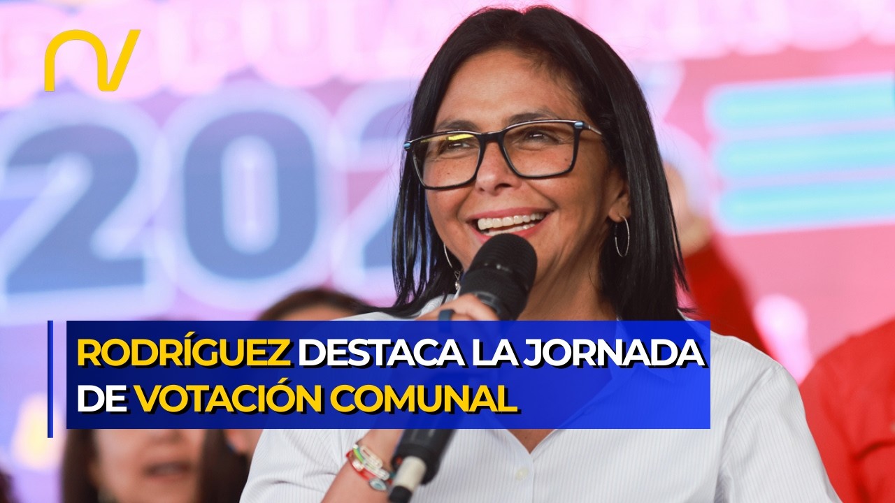 VENEZUELA DECIDE: Delcy Rodríguez destaca la movilización en los 5 mil circuitos comunales