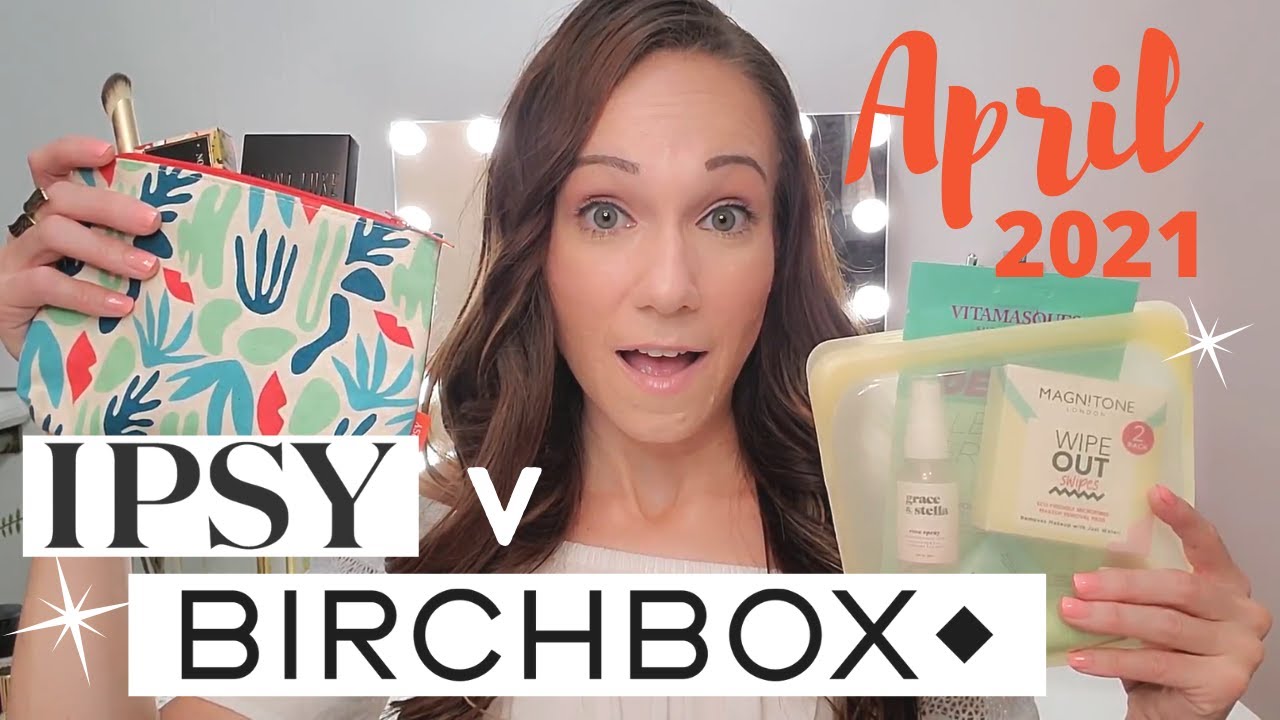 Ipsy v Birchbox April 2021 | Battle of the Boxes