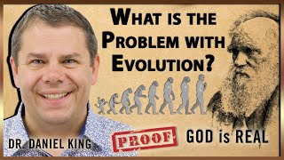 What is the Problem with Evolution | Proof God is Real #13 | Dr. Daniel King