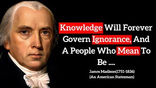 The Mind of James Madison: A Look at His Most Influential Quotes || James Madison Quotes