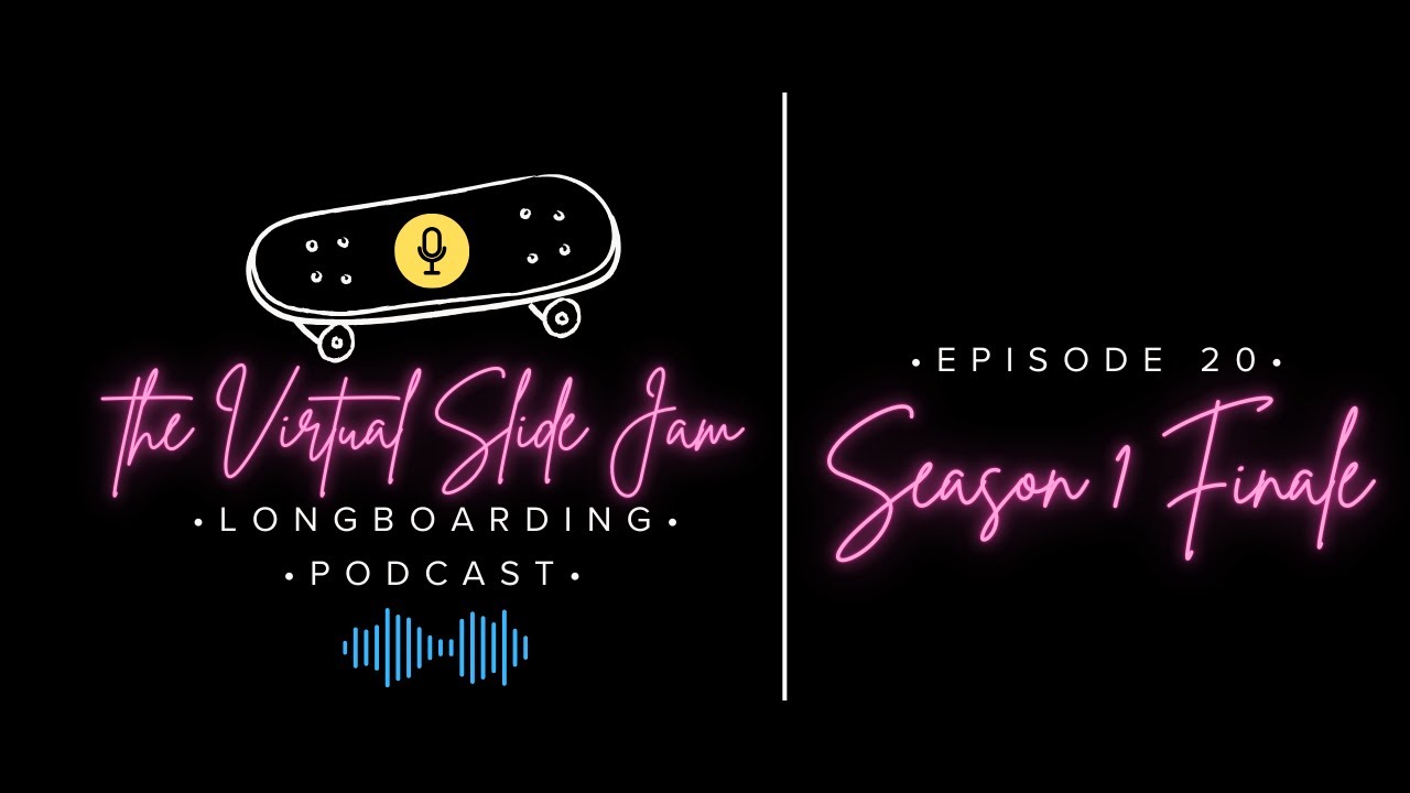 LIVE Season 1 Finale; Virtual Slidejam Longboarding Podcast