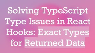 Celebrity Solving TypeScript Type Issues in React Hooks: Exact Types for Returned Data Wealth