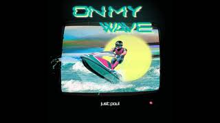 JUST PAUL NOW - On My Wave Prod by CeeRock