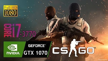 CS:GO - GTX 1070 & i7 3770 & 16GB RAM (Graphics Comparison Test)