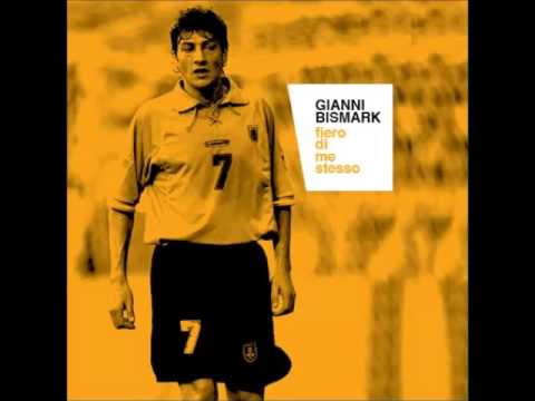 07 gianni bismark fiero di me stesso youtube 07 gianni bismark fiero di me stesso youtube