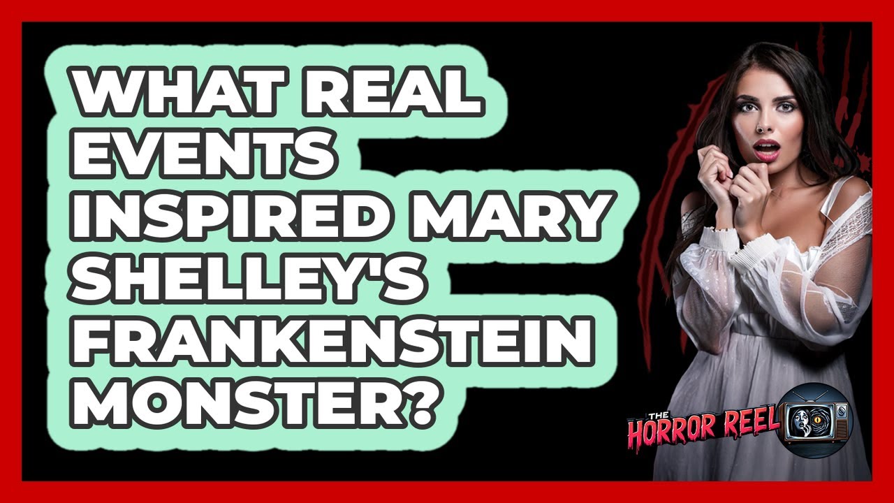 What Real Events Inspired Mary Shelley's Frankenstein Monster? - The Horror Reel