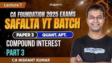 CA Foundation Maths 2025: Compound Interest Mathematics for Finance | L-6 Part 3 By CA Nishant Kumar