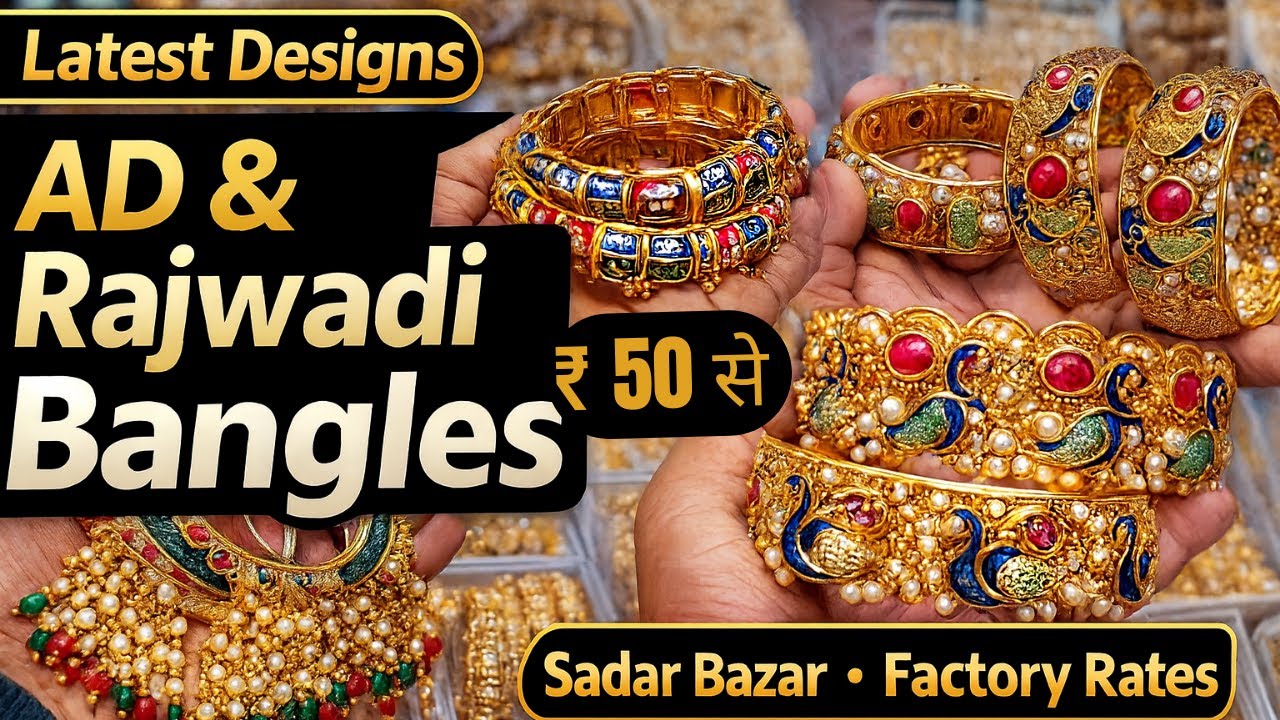 AD Bangles & Rajwadi Kadas Wholesale Market | Cheapest Bangles Wholesaler Sadar Bazar Delhi