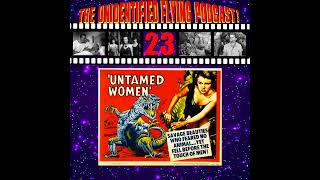 EPISODE 23 - 1952 - UNTAMED WOMEN