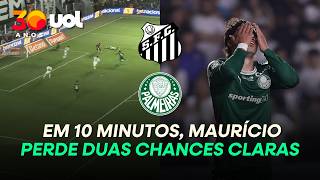 MAURÍCIO PERDE DOIS GOLS EM MENOS DE 10 MINUTOS PARA O PALMEIRAS CONTRA O SANTOS; VEJA