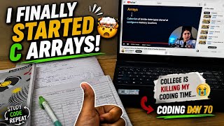 I Finally Started C Arrays! 🤯 | College Is Killing My Coding Time... 😭  | Coding Day 70