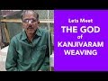 Let's Meet The God of Kanjivaram/Kancheepuram Weaving | B.Krishnamoorthy | Meet the weaver