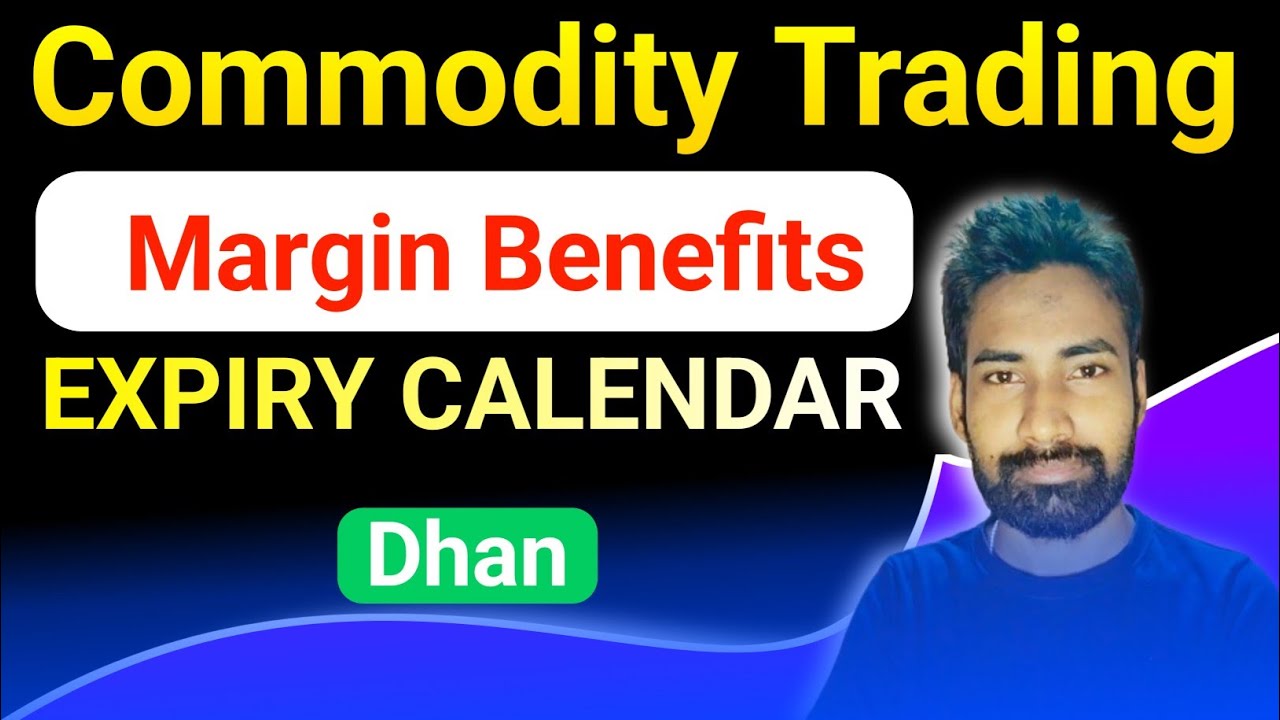 Commodity Trading  Expiry Calendar ||  Margin Benefits in Commodity Trading
