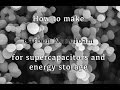 How to make carbon nanofoam for supercapacitors