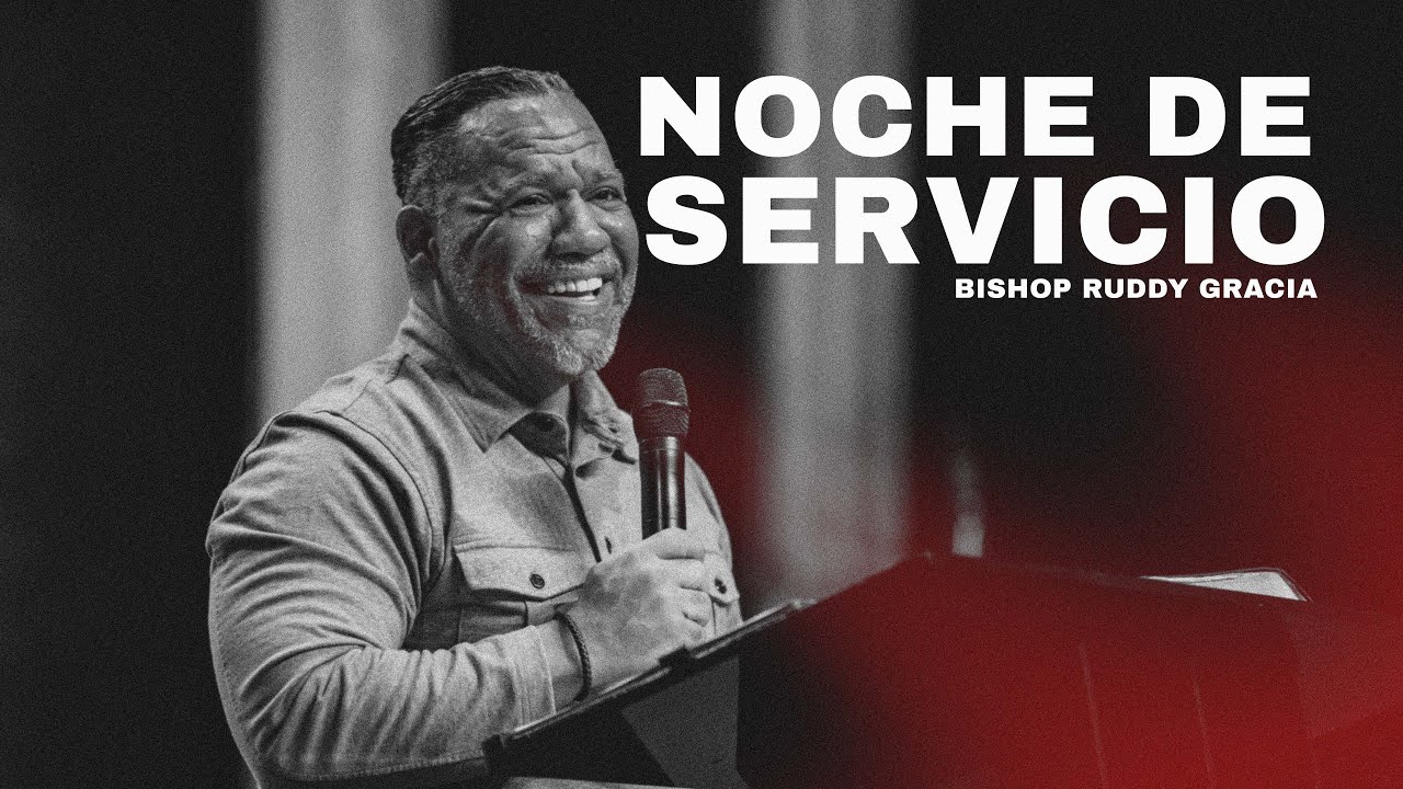 Noche de Servicio con Bishop Ruddy Gracia - YouTube