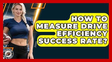 How To Measure Drive Efficiency Success Rate? - Gridiron Data Digest