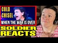 When the war is over what is the song really about us soldier reacts to cold chisel