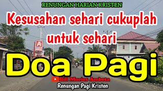 Renungan Pagi  Kesusahan Sehari Cukuplah Untuk Sehari  Doa Pagi  Bill Mories Ambeta 