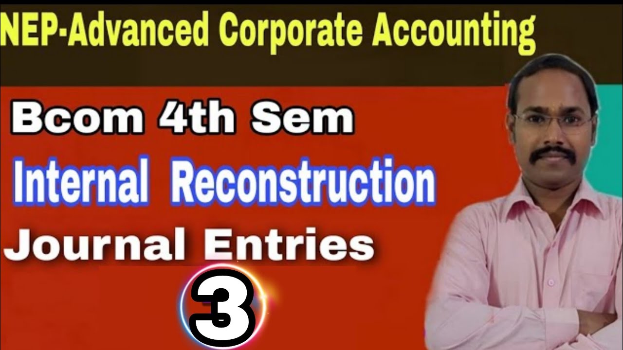 Internal Reconstruction Journal Entries (3) YouTube