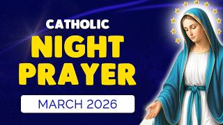 🙏 NIGHT PRAYER MARCH 2026 | Catholic Night Prayers before SLEEP