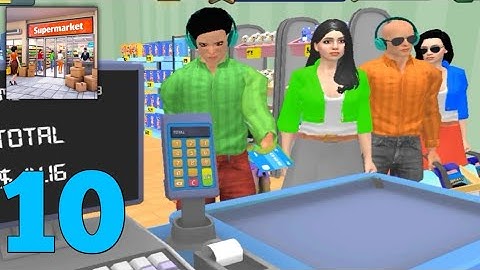 Toymart Supermarket Simulator 3d Gameplay Walkthrough part 10 (Android, IOS)