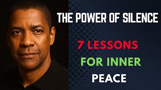The Power of Silence – 7 Lessons for Inner Peace /Denzel Washington Motivation. Life Lessons