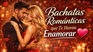 Bachatas Románticas que Te Harán Enamorar en Minutos 💖