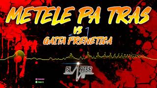 METELE PA TRAS VS GAITA FRENETICA BLASTER DJ REMIX