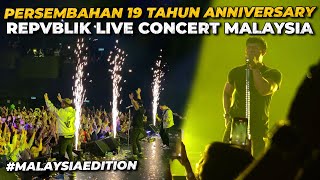 PERSEMBAHAN 19 TAHUN ANNIVERSARY ‼ REPVBLIK LIVE CONCERT MALAYSIA