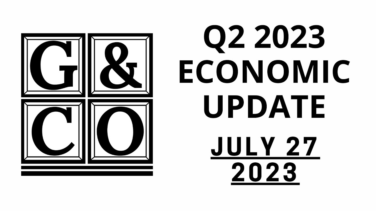 Q2 2023 Quarterly Economic Update Webinar | July 27, 2023 | Gunn ...