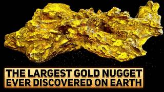 The Incredible Discovery of the Largest Gold Nugget Ever Found in History