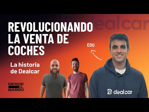 #1.10 CÓMO VENDER COCHES DE SEGUNDA MANO con Edu (Dealcar) - Tecnología para concesionarios