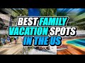 10 Best FAMILY VACATION Spots in the US