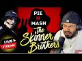 The Skinner Brothers - PIE AND MASH | Reaction