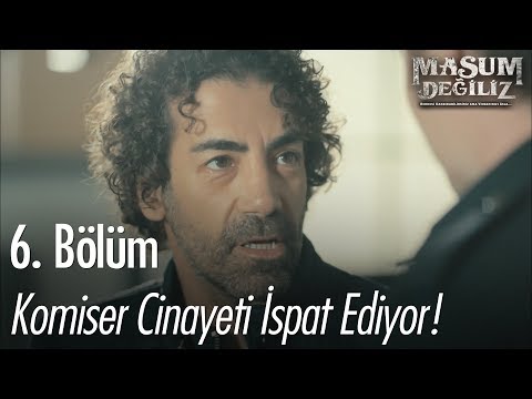 Komiser cinayeti ispat ediyor! - Masum Değiliz 6. Bölüm