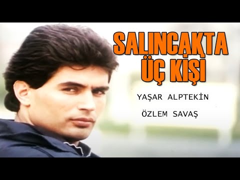 Salıncakta Üç Kişi Türk Filmi | FULL İZLE | Yaşar Alptekin | Özlem Savaş