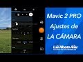 MAVIC 2 PRO, "AJUSTES DE LA CÁMARA"