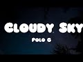 Polo G - Cloudy Sky (Lyrics)