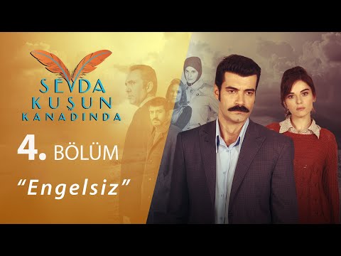 Sevda Kuşun Kanadında Engelsiz 4.Bölüm