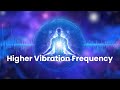 Higher Vibration Frequency | 963Hz + 528Hz + 432 Hz Binaural Frequencies