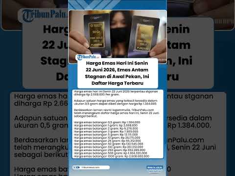 Harga Emas Hari Ini Senin 22 Juni 2026, Emas Antam Stagnan di Awal Pekan, Ini Daftar Harga Terbaru
