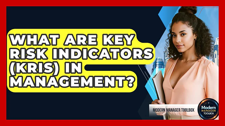 What Are Key Risk Indicators (KRIs) In Management? - Modern Manager Toolbox