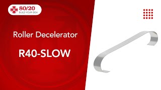 80/20: Roller Decelerator (R40-SLOW) by 8020 LLC 42 views 5 days ago 59 seconds