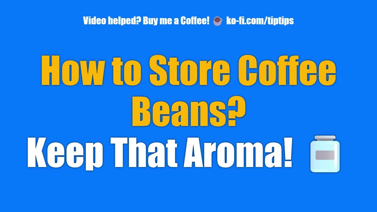 How to Store Coffee Beans? Keep That Aroma! 🫙