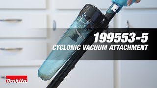 Makita Cyclonic Vacuum Attachment (199553-5)