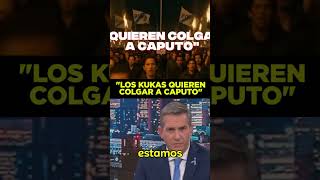 "LOS KUKAS QUIEREN COLGAR A CAPUTO"